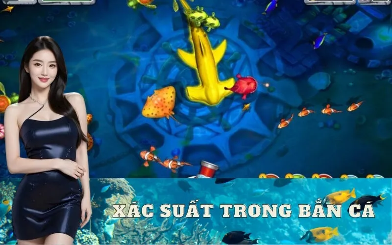Xác Suất Trong Bắn Cá